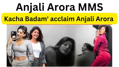 anjli arora vairal mms|All You Need To Know About Anjali Arora And The Morphed